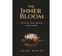 The Inner Bloom: Nurture Your Growth From Within