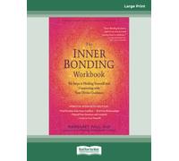 The Inner Bonding Workbook: Six Steps to Healing Yourself and Connecting with Your Divine Guidance