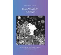 The Inner Child Reclamation Journey: Reclaim your origins. Rewrite your story. Live with purpose. An easy-to-follow & practical self-help mini book ... and personal freedom. (Inner Child Series 1)