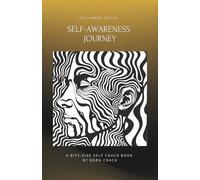 The Inner Child Self-Awareness Journey: Reclaim your origins. Rewrite your story. Live with purpose. An easy-to-follow & practical self-help mini book ... and personal freedom. (Inner Child Series 1)