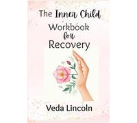The Inner Child Workbook For Recovery