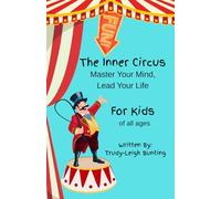 The Inner Circus: Master Your Mind, Lead Your Life
