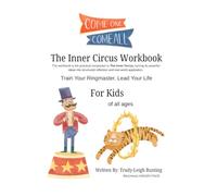 The Inner Circus - Workbook: Training Emotional Intelligence, Focus & Resilience from the Inside Out