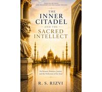 The Inner Citadel and the Sacred Intellect: Parallels Between Stoic Philosophy and Shia Islamic Thought | Practical Applications and Guided Journal