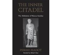 The Inner Citadel: The Meditations of Marcus Aurelius