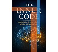 THE INNER CODE: Unlocking the Science of Belief, Identity, and Lasting Change