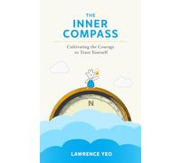 The Inner Compass: Cultivating the Courage to Trust Yourself