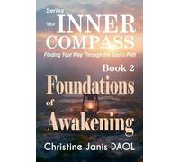 The Inner Compass: Finding Your Way Through the Soul's Path Book II: Foundations of Awakening: 2