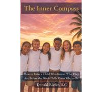 The Inner Compass: How to Raise a Child Who Knows Who They Are Before the World Tells Them Who to Be
