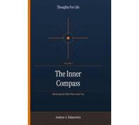 The Inner Compass: Mastering the Mind That Leads You (Thoughts For Life)