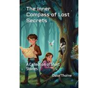 The Inner Compass of Lost Secrets: A Collection of Short Stories
