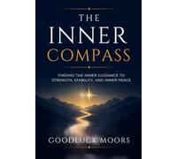 THE INNER COMPASS: Staying Grounded in a World of Constant Influence