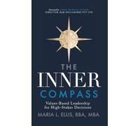 The Inner Compass: Values-Based Leadership for High-Stakes Decisions: 14 (The Journey to Wellness, Freedom, and Legacy)