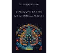 The Inner Consciousness How to Awaken and Direct It by SWAMI PRAKASHANANDA