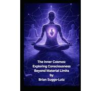 The Inner Cosmos: Exploring Consciousness Beyond Material Limits
