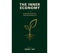 The Inner Economy: Becoming the Kind of Person Money Has Somewhere to Go