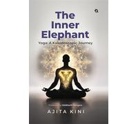 The Inner Elephant | Yoga: A Kaleidoscopic Journey