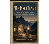 The Inner Flame: A Story of Faith, Ambition, and the Courage to Follow One’s True Calling