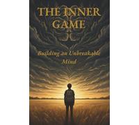 The Inner Game: Building an Unbreakable Mind (Clear Path Series)