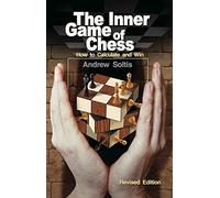 The Inner Game of Chess: How to Calculate and Win by Andrew Soltis (7-Dec-2014) Paperback