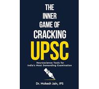 The Inner Game of Cracking UPSC - Neuroscience Tools for India’s Most Demanding Examination