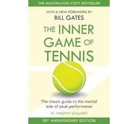 The Inner Game of Tennis: The ulitmate guide to the mental side of peak performance