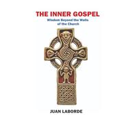 The Inner Gospel: Wisdom Beyond the Walls of the Church