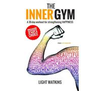 The Inner Gym: A 30-day workout for strengthening Happiness