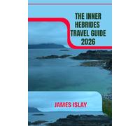 The Inner Hebrides Travel Guide 2026: Uncovering the Wild Shores, Castle Ruins, and Whisky Trails of Skye, Mull, & Islay.