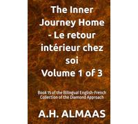 The Inner Journey Home - Le retour intérieur chez soi Volume 1 of 3: Book 15 of the Bilingual English-French Collection of the Diamond Approach