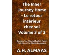 The Inner Journey Home - Le retour intérieur chez soi Volume 3 of 3: Book 15 of the Bilingual English-French Collection of the Diamond Approach