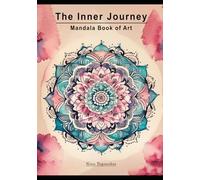 The Inner Journey: Mandala Book of Art | Coloring Book with Beautiful Mandala Designs and Wisdom Quotes for Creative Motivation, Meditation, Stress Relief and Relaxation