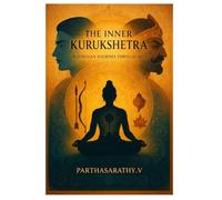 The Inner Kurukshetra: A Jungian Journey through the Self: 6 (Jungian Philosophy decoded)