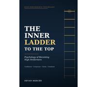 THE INNER LADDER TO THE TOP: Psychology of Becoming High Performers