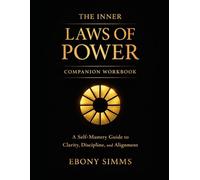 THE INNER LAWS OF POWER COMPANION WORKBOOK: A Self-Mastery Guide to Clarity, Discipline, and Alignment