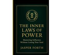 The Inner Laws of Power: Mastering Influence Without Losing your Soul