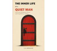 The Inner Life of a Quiet Man: Notes from Withdrawal, Dreams, and Living Without Applause