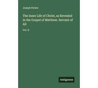 The Inner Life of Christ, as Revealed in the Gospel of Matthew. Servant of All: Vol. II