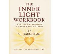THE INNER LIGHT WORKBOOK: A DEVOTIONAL WORKBOOK FOR FAITH & MENTAL CLARITY