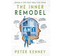 The Inner Remodel: Design A Life That Feels Like Home