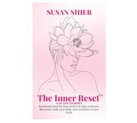 The Inner Reset™: A 30 Day Journey: Emotional Reset for Deep Feelers & High Achievers