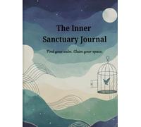The Inner Sanctuary Journal: Find your calm. Claim your space.