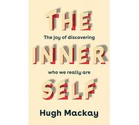 The Inner Self: The joy of discovering who we really are