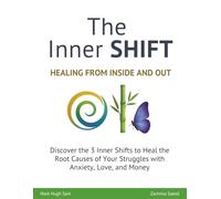 The Inner SHIFT: Discover the 3 Inner Shifts to Heal the Root Causes of Your Struggles with Anxiety, Love and Money