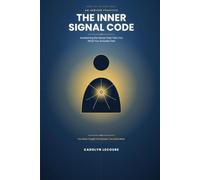 The Inner Signal Code: Awakening the Sense That Tells You What You Actually Feel: 1 (The Sense Codes)