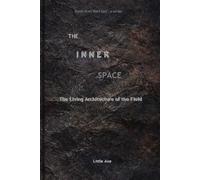 THE INNER SPACE: The Living Architecture of the Field