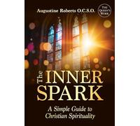 The Inner Spark: A Simple Guide to Christian Spirituality