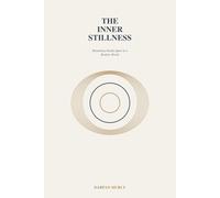 The Inner Stillness: Remaining Deeply Quiet in a Restless World: 8 (The Inner Clarity Series)
