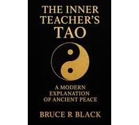 The Inner Teacher’s Tao: A Modern Explanation of Ancient Peace (The Still Warrior Teachings)