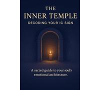 The Inner Temple: Decoding your IC (The Axis Series: A sacred decoding of your inner sky.)